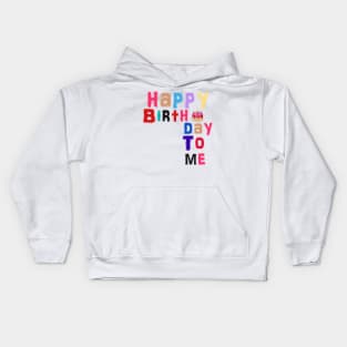 happy birthday to me Kids Hoodie